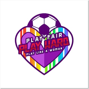 Play Fair Play Hard Play like a Woman Women's soccer Posters and Art